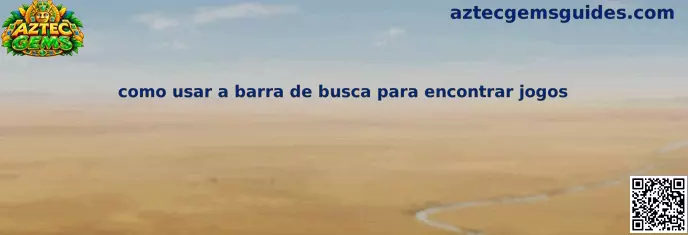 Como usar a barra de busca para encontrar jogos no Aztec Gems