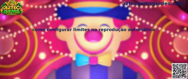 Como configurar limites na reprodução automática em Aztec Gems