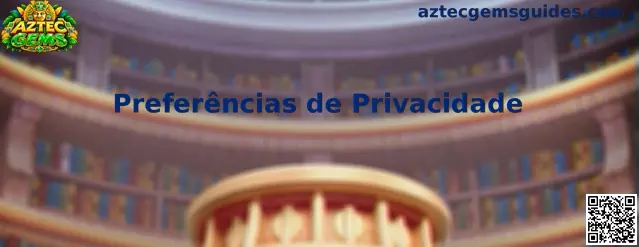 Painel ilustrativo de preferências de privacidade do Aztec Gems