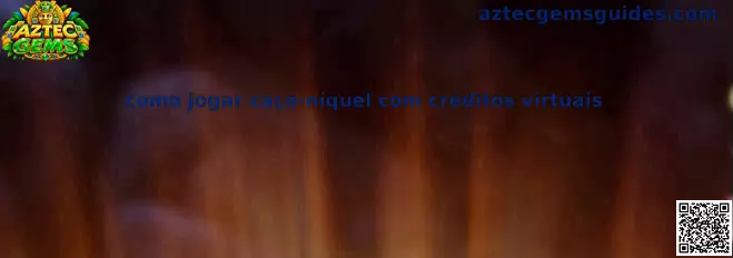 Como jogar caça-níquel com créditos virtuais