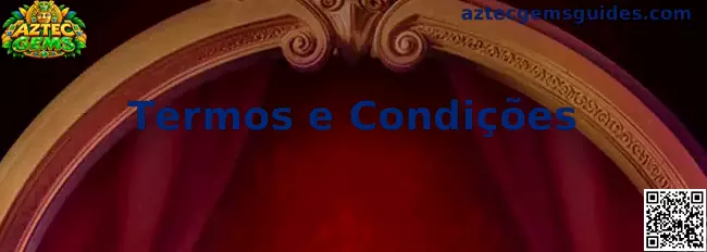 Termos e Condições Aztec Gems